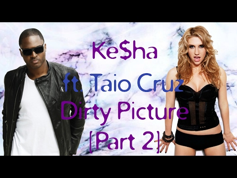 Ke$ha - Dirty Picture Part 2 ft. Taio Cruz