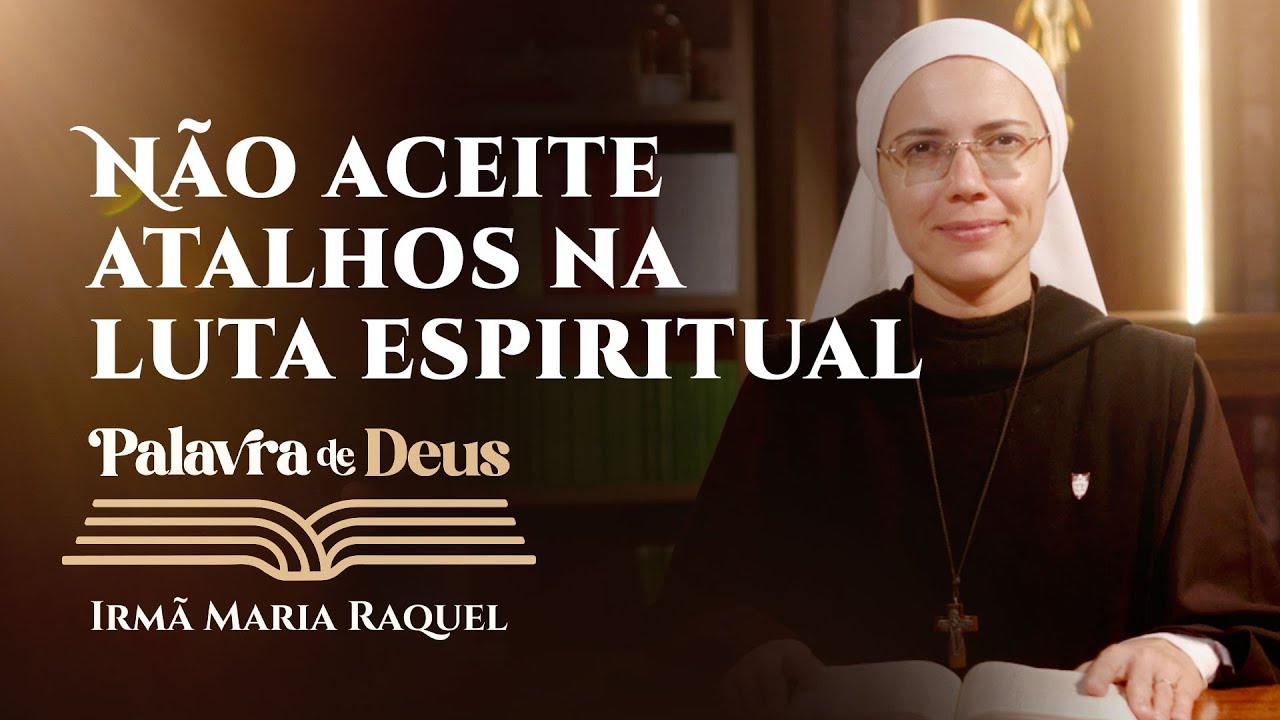 Palavra de Deus | Não aceite atalhos na luta espiritual (Lc 4,1-13) | Irmã Maria Raquel 09/03