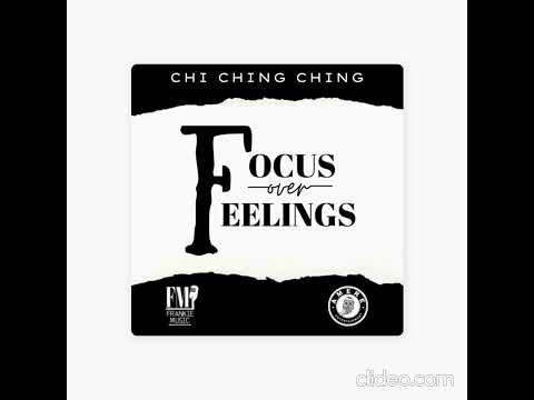 Chi Ching Ching - Focus Over Feelings - January 2023