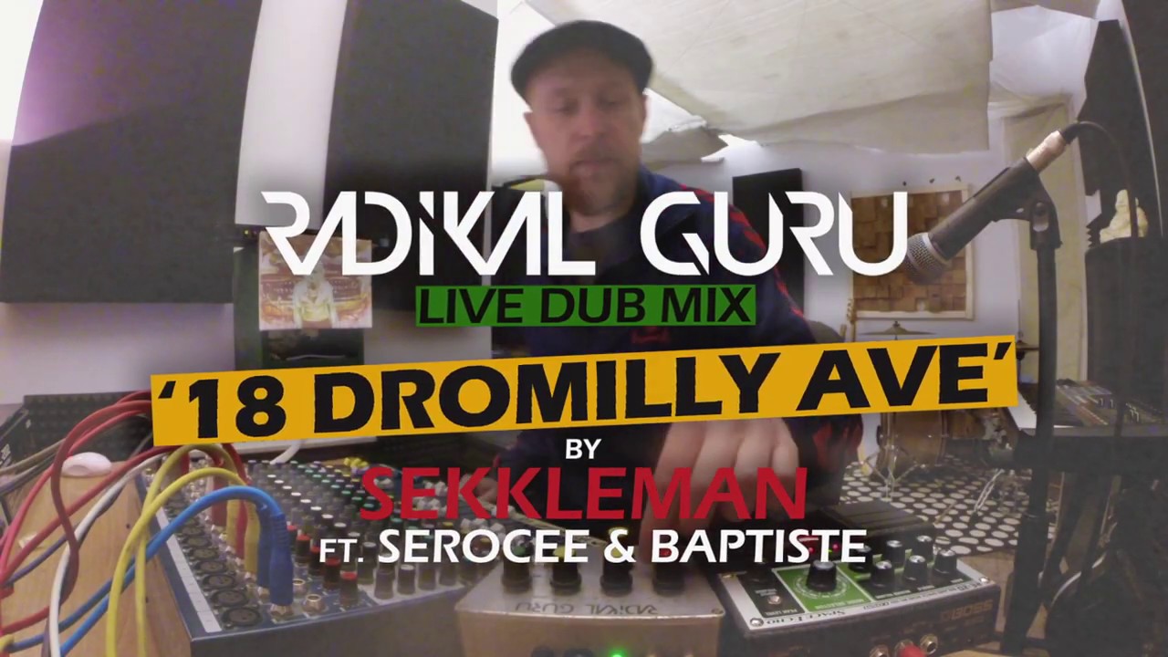 Radikal Guru - 18 Dromilly Ave ft. Serocee & Baptiste (Live Dub Mix) 