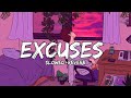 Excuses [Slowed+Reverb] | LYRICS