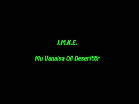 J.M.K.E. - Mu vanaisa oli desertöör