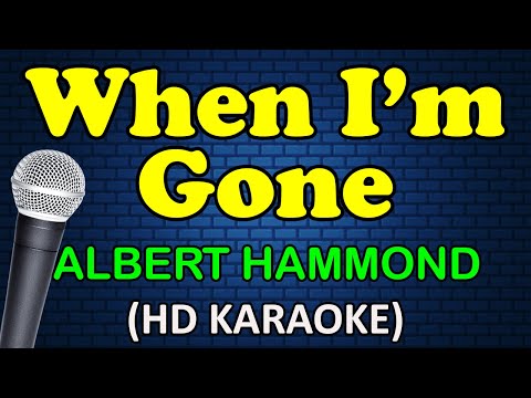 WHEN I'M GONE - Albert Hammond (HD Karaoke)