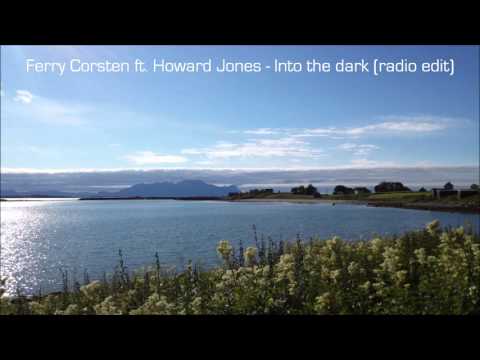 Ferry Corsten ft. Howard Jones - Into the dark (radio edit)