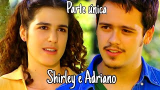 A HISTÓRIA DE SHIRLEY E ADRIANO  - PARTE ÚNICA (comentada)