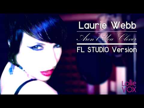 Laurie Webb- Aren't You Clever -Mr. Special mix Official [FL Studio Version]