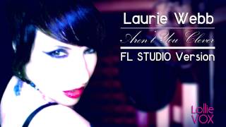 Laurie Webb- Aren&#39;t You Clever -Mr. Special mix Official [FL Studio Version]