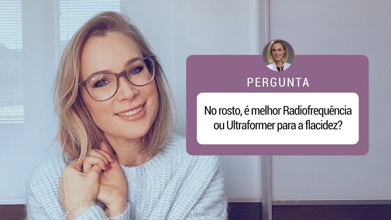 No rosto, é melhor Radiofrequência ou Ultraformer para a flacidez? Gabriela Schaefer- Dermatologista