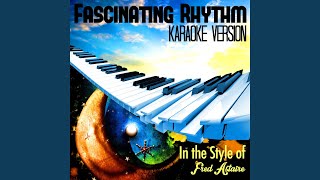 Fascinating Rhythm (In the Style of Fred Astaire) (Karaoke Version)