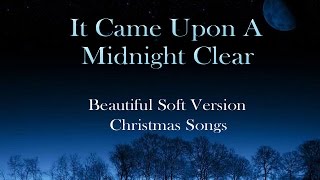 It Came Upon A Midnight Clear - Beautiful Christmas Songs