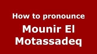 How to pronounce Mounir El Motassadeq