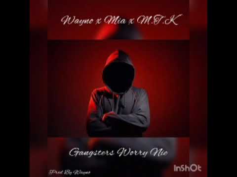 Wayno Ft Mia & M.t.K_Gangsters Worry Nie.(Prod By Wayno)Official Mp3.