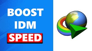 How To Increase IDM Download Speed (Updated)