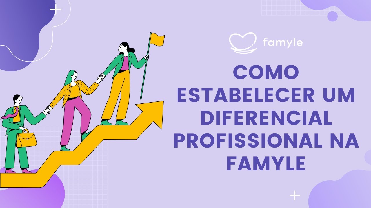 Como Estabelecer um Diferencial Profissional na Famyle