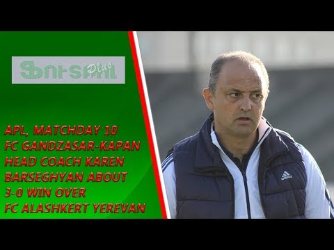 APL, Matchday 10 FC Gandzasar-Kapan Head Coach about 3-0 win over FC Alashkert Yerevan