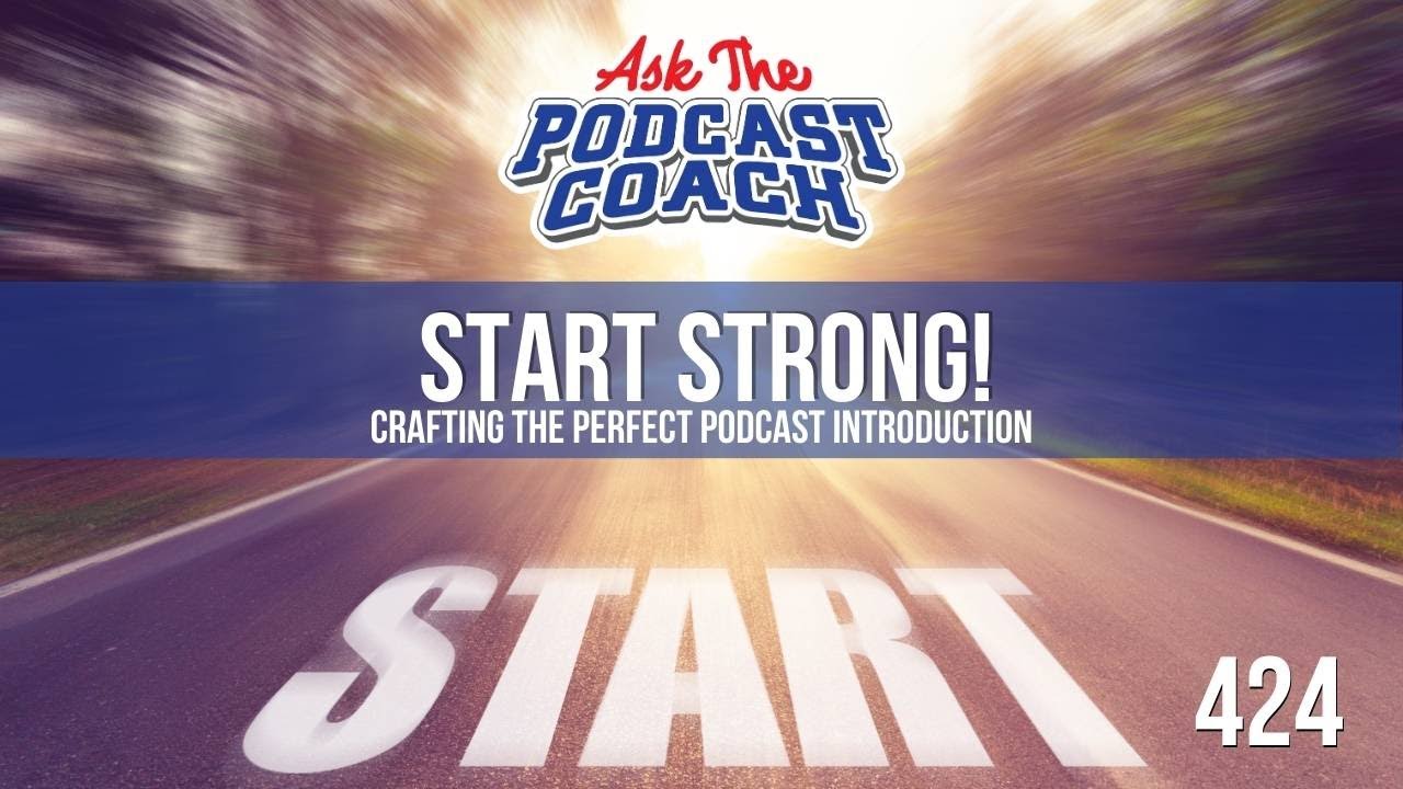 Start Strong! Crafting the Perfect Podcast Introduction