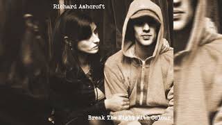 Richard Ashcroft - Break The Night With Colour (Official Audio)