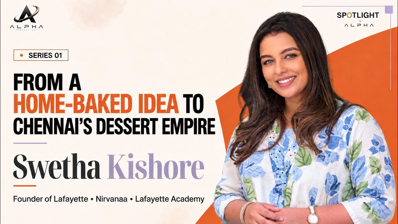 From Home Baker to Dessert Empire | Swetha Kishore - Spotlight by Alpha - series 01 