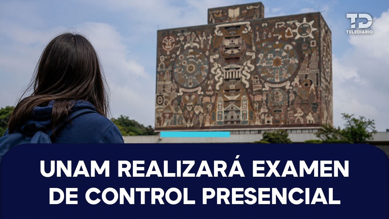 UNAM aplicará examen de control para ingreso a licenciatura tras resultados atípicos