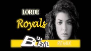 Lorde - Royals (DJ BUSY B remix)