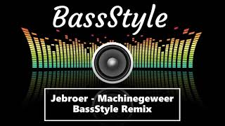 Download lagu Jebroer - Machinegeweer [BassStyle Remix] mp3