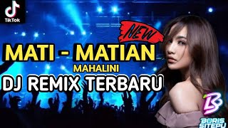 Download lagu DJ VIRAL MATI - MATIAN MAHALINI REMIX TERBARU 2025 [ BORIS SITEPU ] mp3