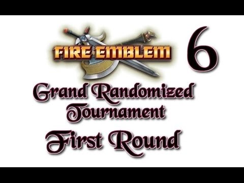 First Round: The Fire Emblem 6, Grand Randomized Tournament