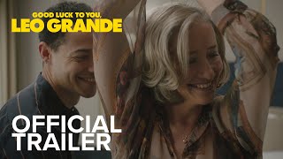 GOOD LUCK TO YOU LEO GRANDE  Official Trailer  Sea