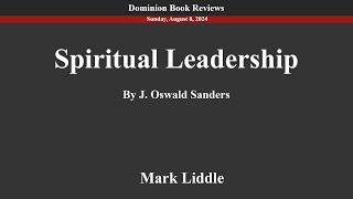 Spiritual Leadership by J. Oswald Sanders (Part 1) - 9/8/2024 - Mark Liddle