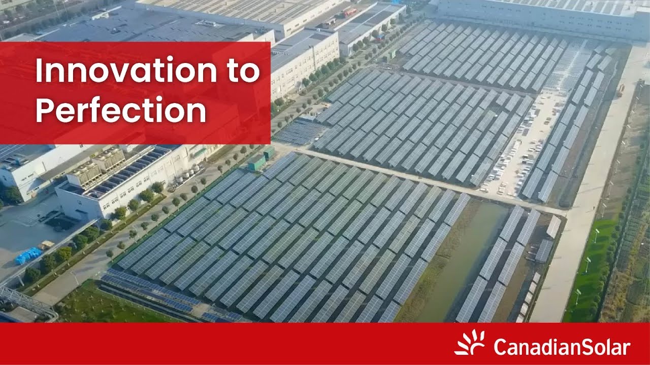 From Innovation to Perfection: Canadian Solar's Innovative Cell Technology and Manufacturing Process