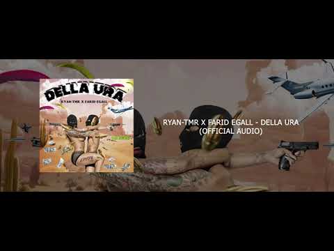 RYAN-TMR X FARID EGALL - DELLA URA (OFFICIAL AUDIO)