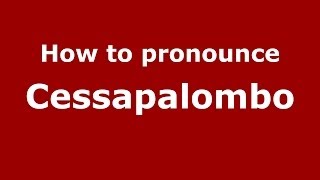 How to pronounce Cessapalombo