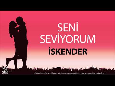 Seni Seviyorum İSKENDER - İsme Özel Aşk Şarkısı