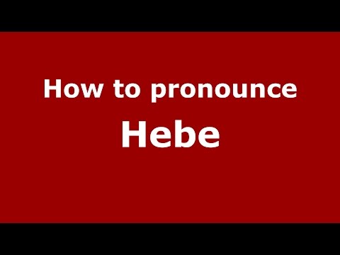 How to pronounce Hebe