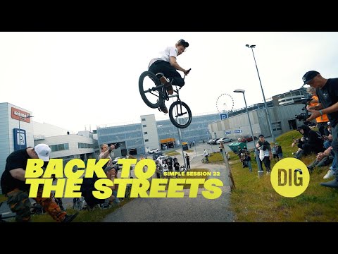 BACK TO THE STREETS - Simple Session 22 | DIG BMX 'RAW'