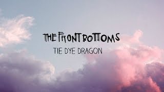 The Front Bottoms // Tie Dye Dragon lyrics