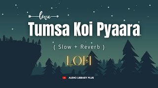 Tumsa Koi Pyaara | Old IS Gold Song | Lofi Mix ( Slow+Reverb ) | | Kumar Sanu | Alka Yagnik | By ALP
