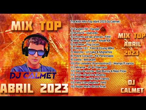 Mix Top Abril 2023 - Dj Calmet (Yandel 150, Punto G,  La Bebe, Mercho, TQG, Ferxxxo)