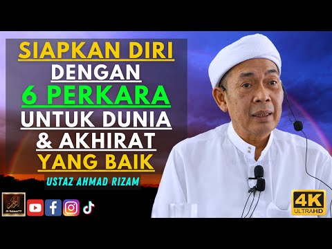 Ustaz Ahmad Rizam - SIAPKAN DIRI DENGAN 6 PERKARA UNTUK DUNIA & AKHIRAT YANG BAIK