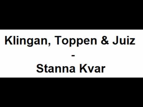 Klingan, Toppen och Juiz - Stanna kvar med text