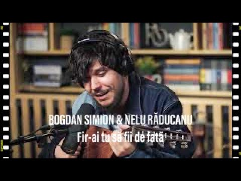 Bogdan Simion & Nelu Răducanu 🍷 Fir-ai tu să fii de fată