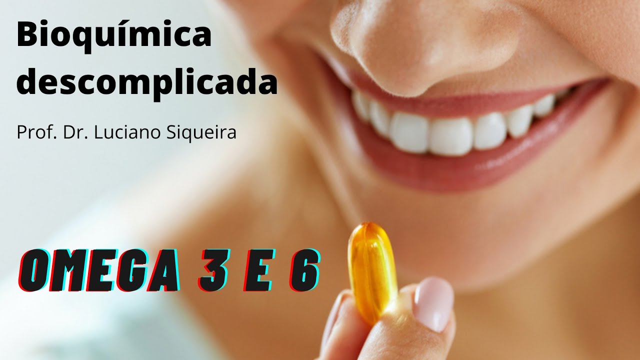 6 - Bioquímica descomplicada - Ingesta de omega 3 e 6