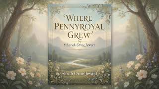 WHERE PENNYROYAL GREW by Sarah Orne Jewett