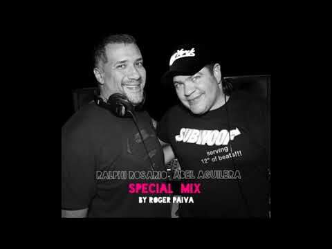 RALPHI ROSARIO and ABEL AGUILERA SPECIAL MIX By Roger Paiva