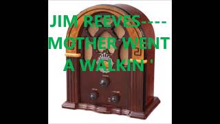 JIM REEVES    MOTHER WENT A WALKIN'