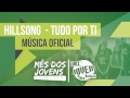 Hillsong Tudo Por Ti Música Oficial AgoraÉgo
