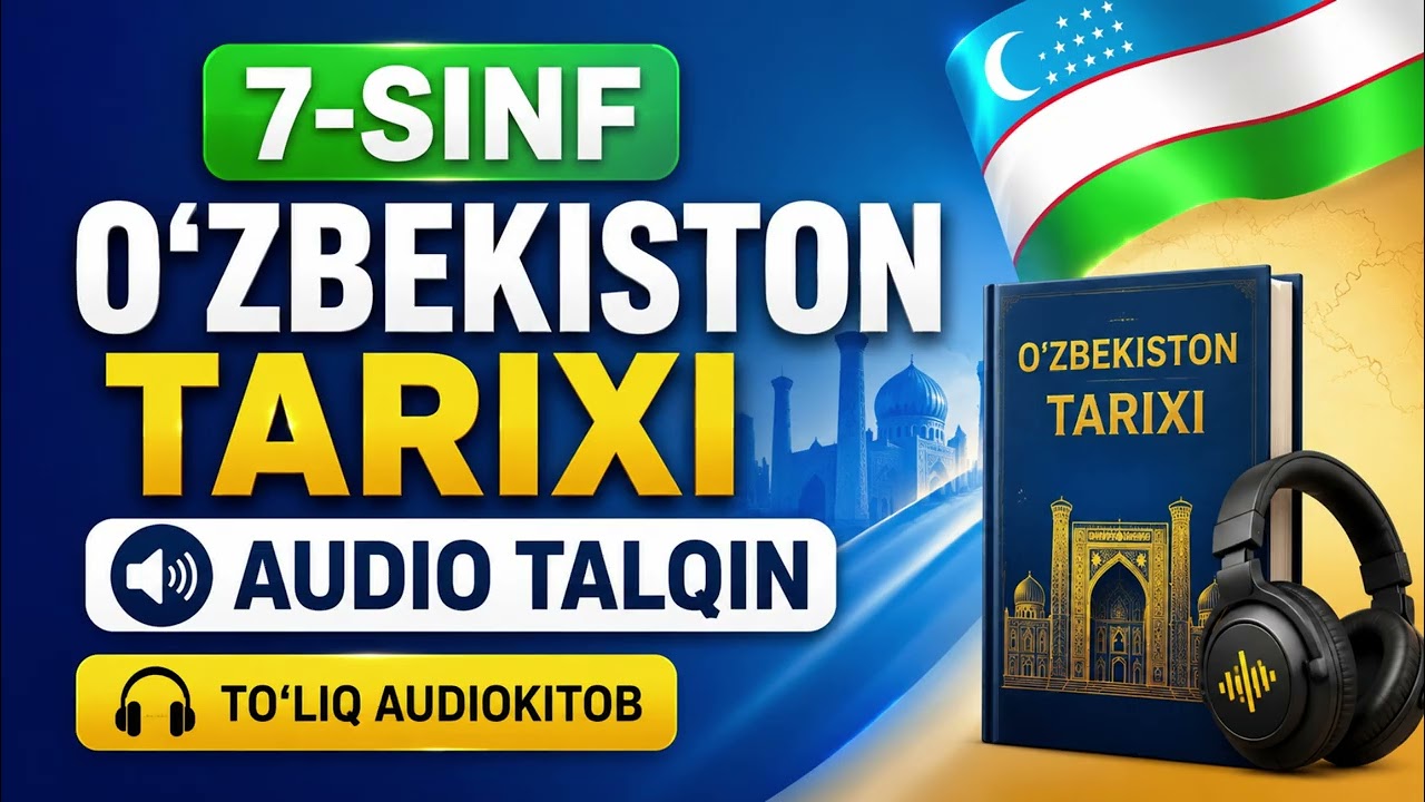 7-SINF OʻZBEKISTON TARIXI AUDIO TALQIN | Toʻliq Darslik | Audiokitob