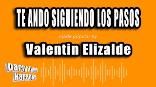 Valentin Elizalde - Te Ando Siguiendo Los Pasos (Versión Karaoke)
