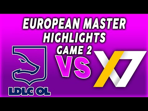 LDLC OL vs X7 Esports Game 2 Highlights - LEAGUE OF LEGENDS - EUROPEAN MASTERS
