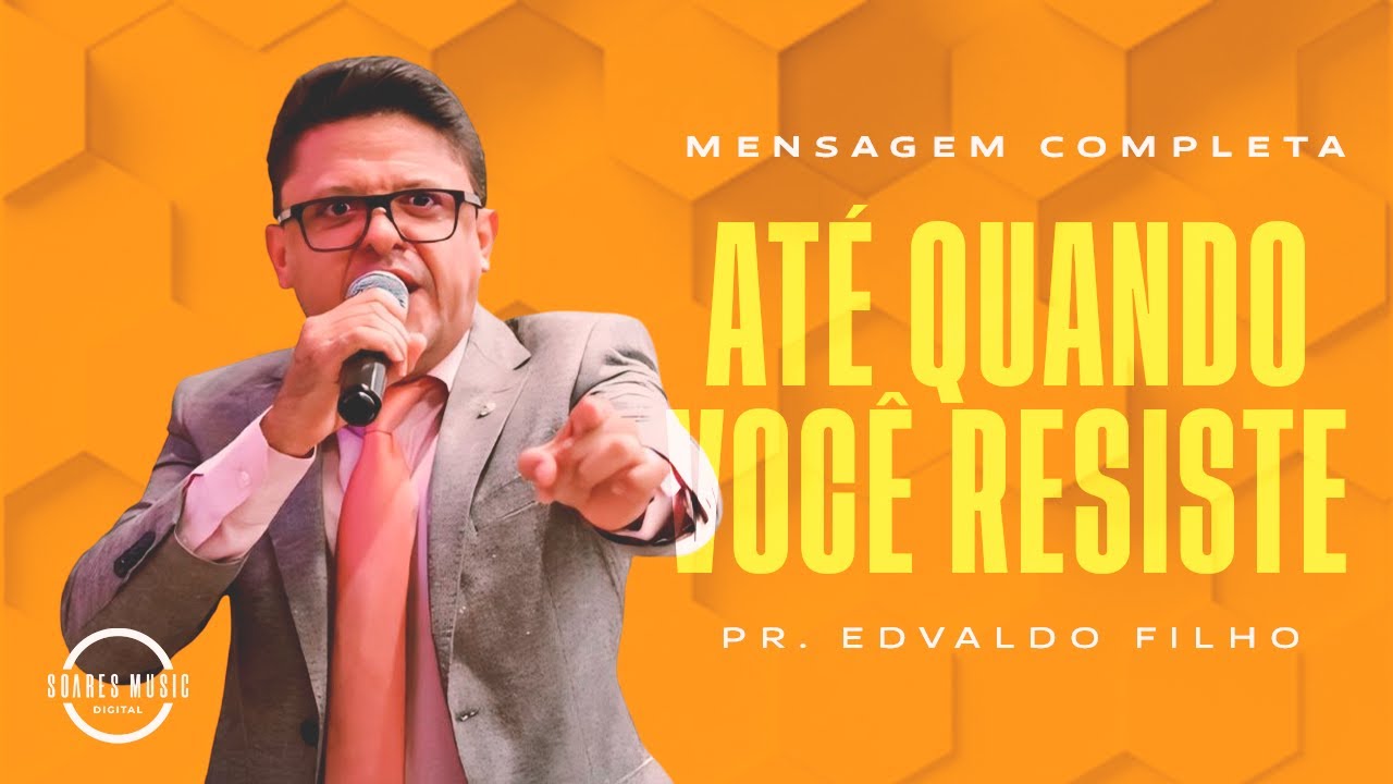 ATE QUANDO VOCE RESISTE PR EDVALDO FILHO